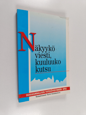 Tytti (toim.) Issakainen : Näkyykö viesti, kuuluuko kutsu...
