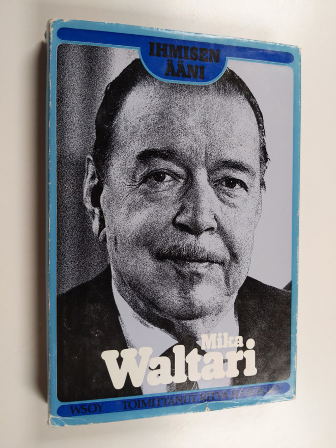 Mika Waltari : Ihmisen ääni : nöyryys - intohimo