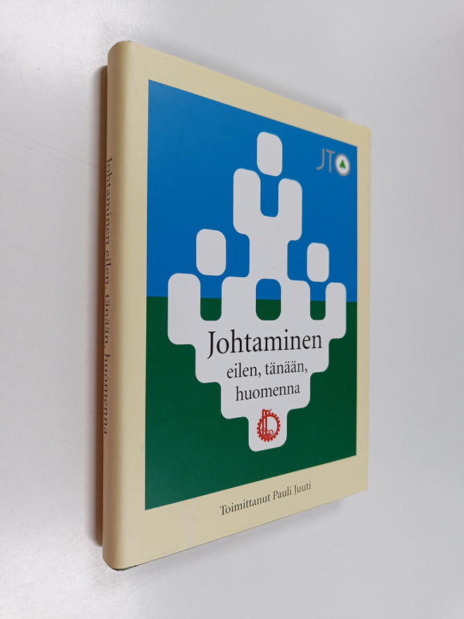 Pauli (toim.) Juuti : Johtaminen eilen, tänään, huomenna