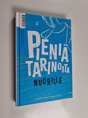 Pieniä tarinoita : Pieniä tarinoita nuorille ; Pieniä tar...