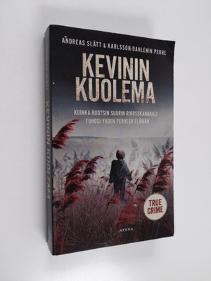Andreas Slätt : Kevinin kuolema : Kuinka Ruotsin suurin r...