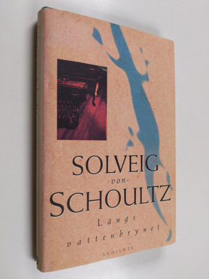 Solveig von Schoultz : Längs vattenbrynet