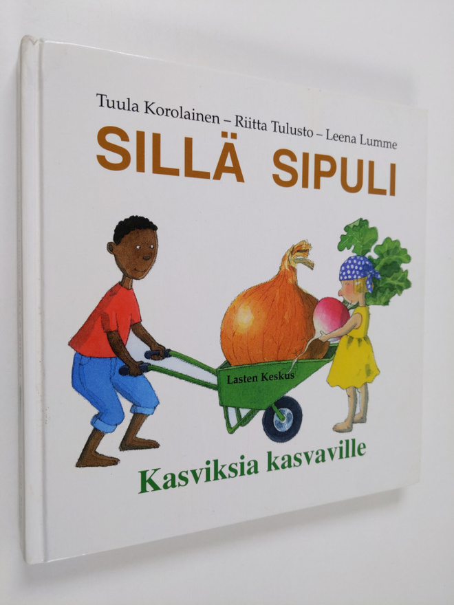 Tuula Korolainen : Sillä sipuli : kasviksia kasvaville
