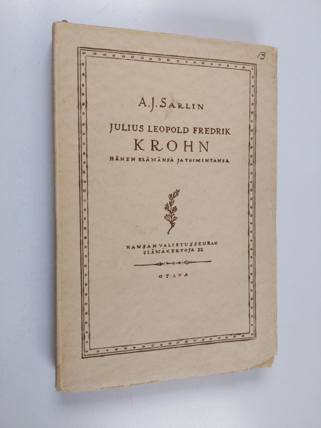 A. J. Sarlin : Julius Leopold Fredrik Krohn : hänen elämä...