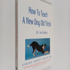 Ian Dunbar : How to Teach a New Dog Old Tricks : The Siri... - pikkukuva 1