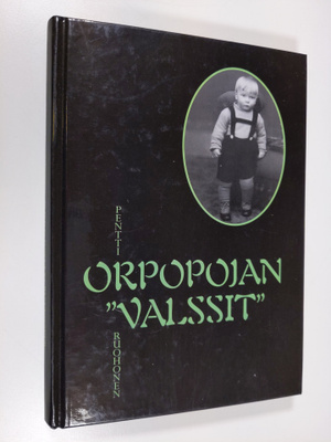 Pentti Ruohonen : Orpopojan valssit : biografinen potpuri...
