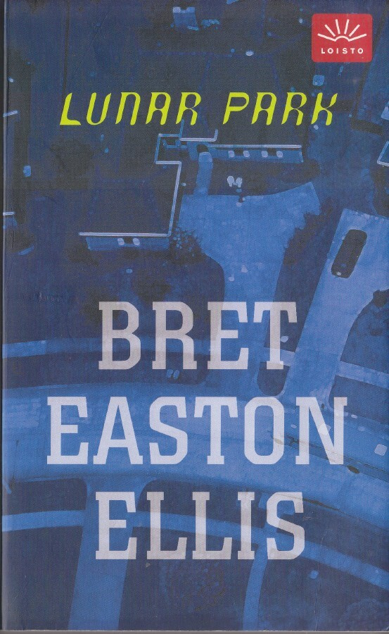 Bret Easton Ellis: Lunar Park (nide 3p. Loisto 2007)