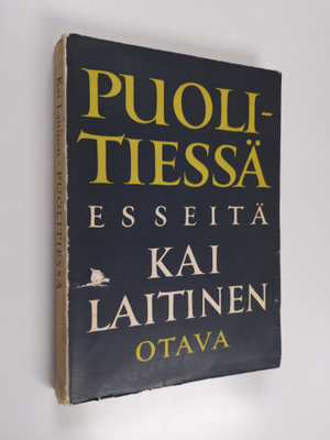 Kai Laitinen : Puolitiessä : esseitä kirjallisuudesta