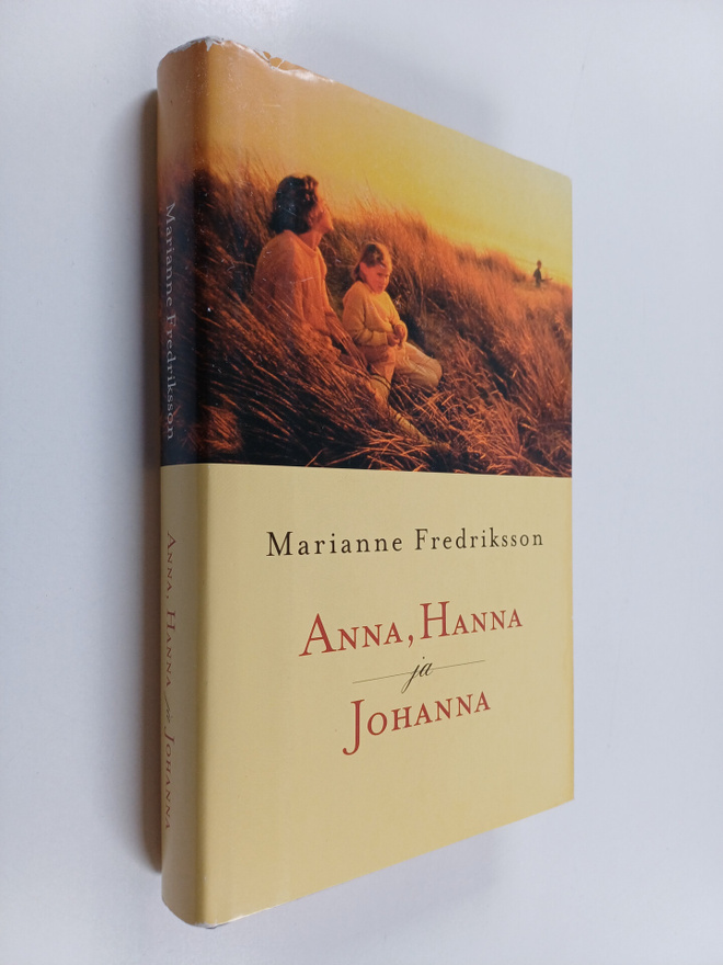 Marianne Fredriksson : Anna, Hanna ja Johanna