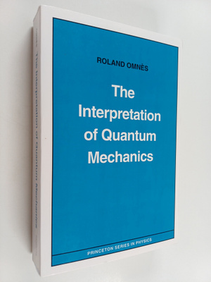 Roland Omnes : The Interpretation of Quantum Mechanics