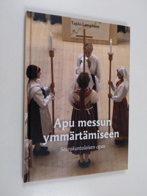 Tapio Lampinen : Apu messun ymmärtämiseen : seurakuntalai...
