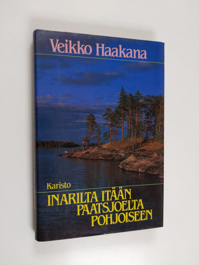 Veikko Haakana : Inarilta itään, Paatsjoelta pohjoiseen