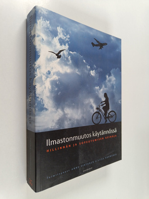 Ilmastonmuutos käytännössä : hillinnän ja sopeutumisen ke...