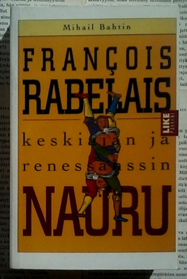 Mihail Bahtin - Francois Rabelais: Keskiajan ja renessanssin