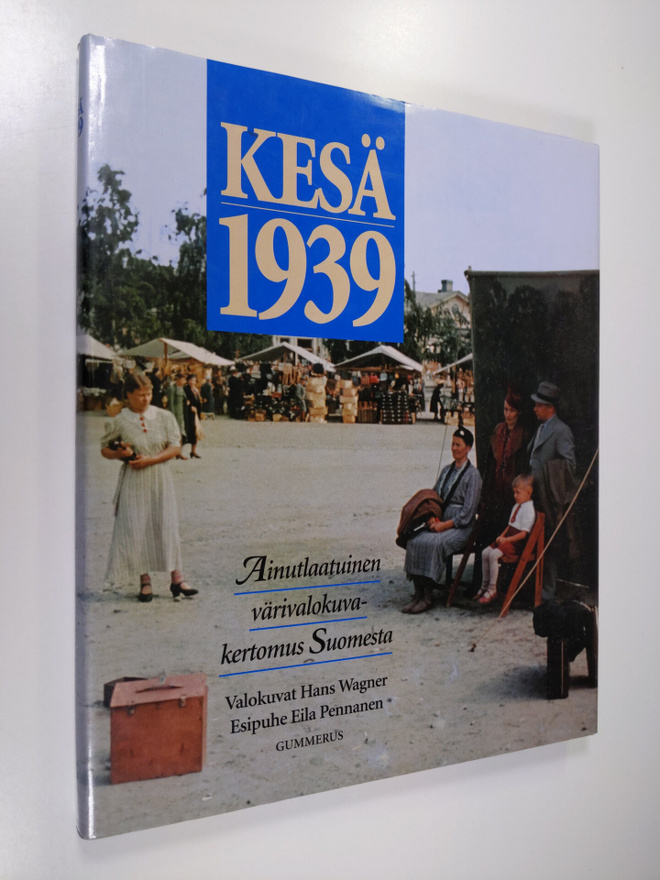 Hans Wagner : Kesä 1939 : ainutlaatuinen värivalokuvakert...