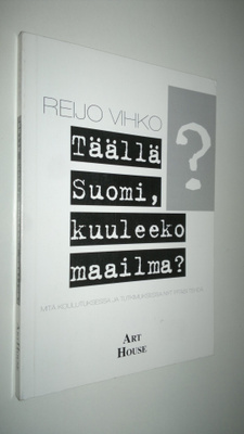 Reijo Vihko : Täällä Suomi, kuuleeko maailma : mitä koulu...