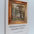 Annamaija Kuuliala : Hohteessa menneiden kauniiden kesien - pikkukuva 1