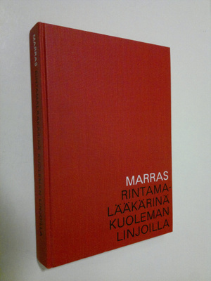 Pauli Marras : Rintamalääkärinä kuoleman linjoilla