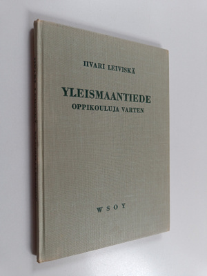 Iivari Leiviskä : Yleismaantiede : oppikouluja varten