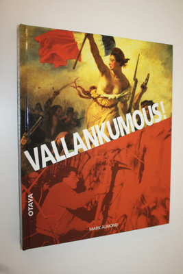 Mark Almond : Vallankumous : 500 vuotta taistelua muutoks...