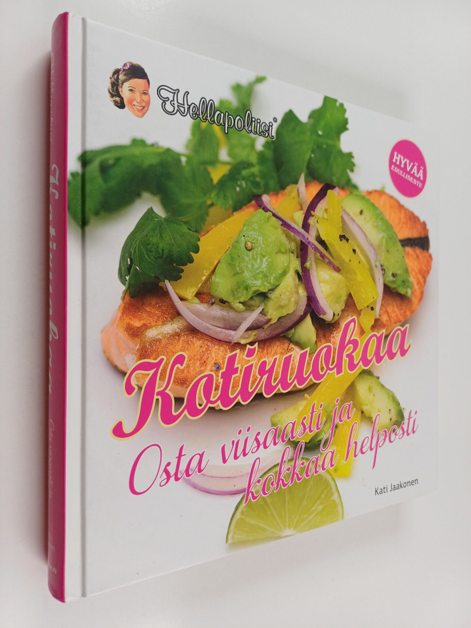 Kati Jaakonen : Kotiruokaa : Osta viisaasti ja kokkaa hel...