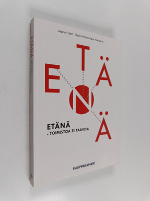 Jason Fried ym. : Etänä : toimistoa ei tarvita