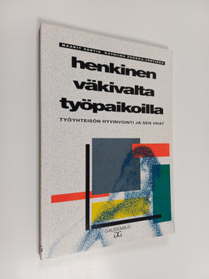 Maarit Vartia : Henkinen väkivalta työpaikoilla : työyhte...