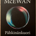 [Kirja] IAN MCEWAN: PÄHKINÄNKUORI - pikkukuva 1