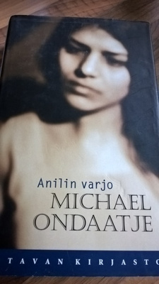 Ondaatje Michael: Anilin Varjo