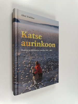 Ahti Vielma : Katse aurinkoon : runoja ja aforismeja vuos...