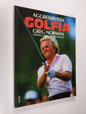 Greg Norman : Aggressiivista golfia