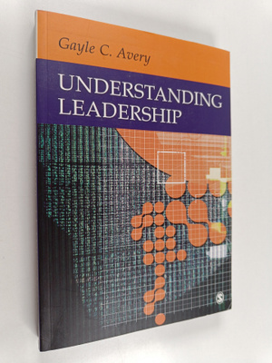 Gayle C. Avery : Understanding leadership : paradigms and...