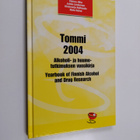 Tommi 2004 : Alkoholi- ja huumetutkimuksen vuosikirja ; Y... - pikkukuva 1