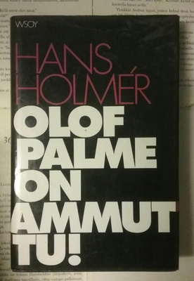 Hans Holmer - Olof Palme on ammuttu! (sid.)