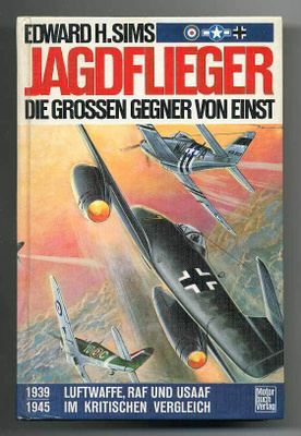 Jagdflieger - Die grossen Gegner von einst 1939 - 1945 Luftw