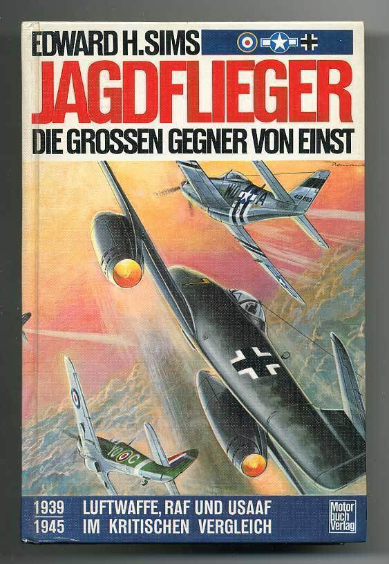 Jagdflieger - Die grossen Gegner von einst 1939 - 1945 Luftw