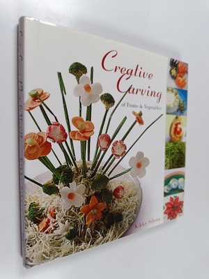 Kikky Sihota ym. : Creative Carving of Fruits and Vegetables