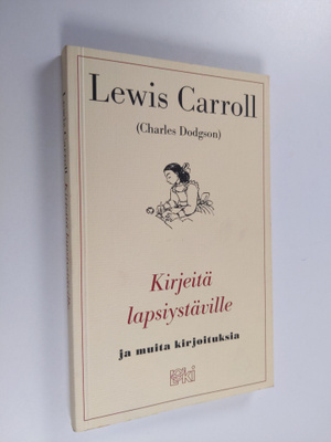 Lewis Carroll : Kirjeitä lapsiystäville ja muita kirjoitu...