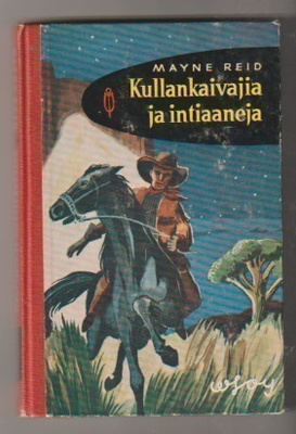 Mayne Reid: Kullankaivajia ja intiaaneja
