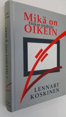 Lennart Koskinen : Mikä on oikein : etiikan käsikirja