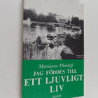 Marianne Thesleff : Jag föddes till ett ljuvligt liv - pikkukuva 1