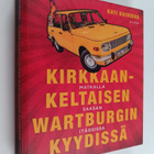 Kati Koivikko : Kirkkaankeltaisen Wartburgin kyydissä : m... - pikkukuva 1