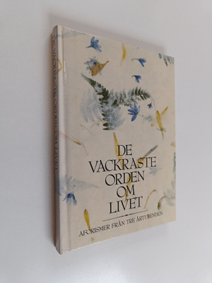 Agneta Pihlström : De vackraste orden om livet : Aforisme...
