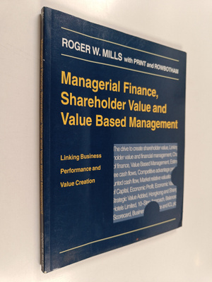 Roger W. Mills : Managerial finance, shareholder value an...