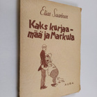 Elias Saarinen : Kaks kurjaa - mää ja Markula - pikkukuva 1