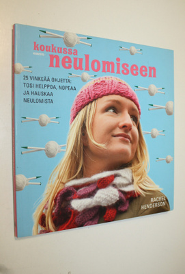 Rachel Henderson : Koukussa neulomiseen : 25 vinkeää ohje...