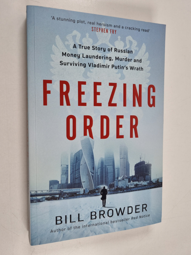 Bill Browder : Freezing Order - A True Story of Russian M...