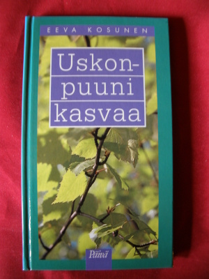 Kosunen, Eeva : Uskonpuuni kasvaa