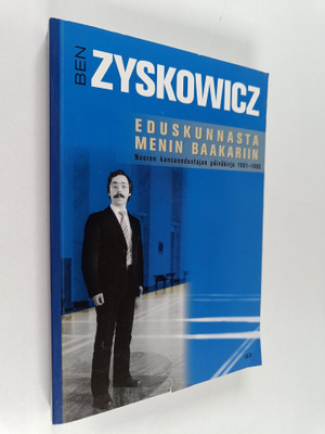 Ben Zyskowicz : Eduskunnasta menin baakariin : nuoren kan...