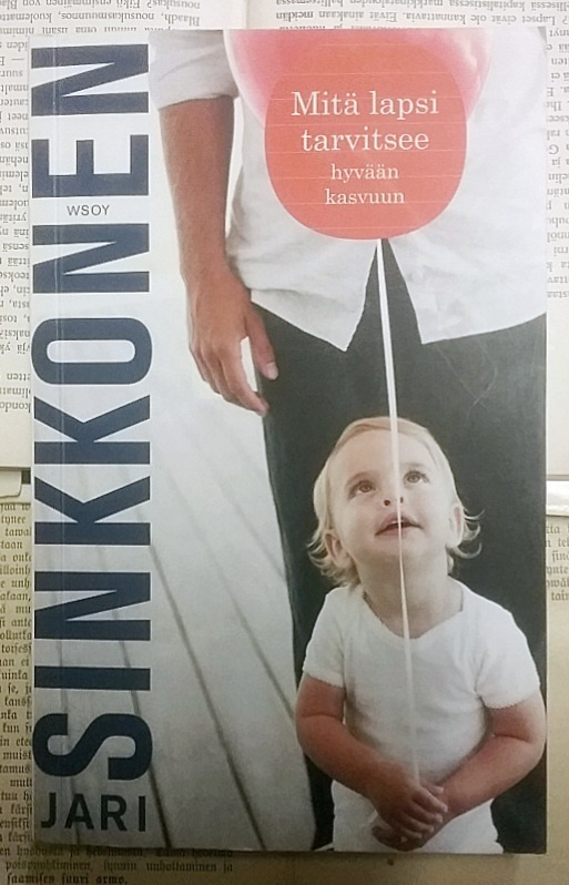 Jari Sinkkonen - Mitä lapsi tarvitsee hyvään kasvuun (nid.)